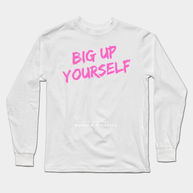 BIG UP YOURSELF Neon pink London slang, London design Long Sleeve T-Shirt by Roymerch